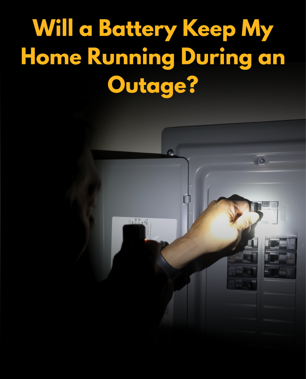 Man flipping a breaker switch during a power outage. Text on image reads "Will a Battery Keep My Home Running During an Outage?"