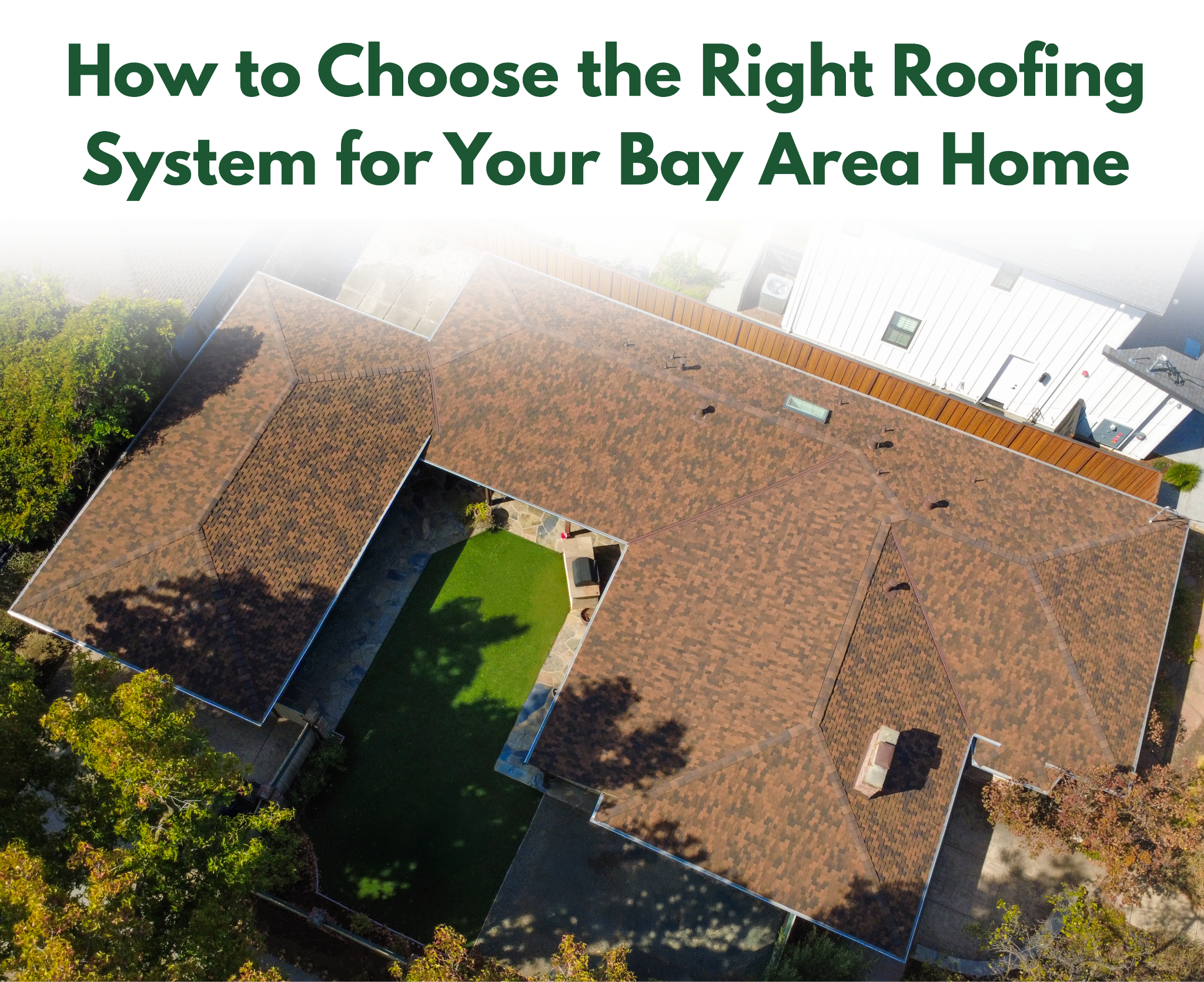 Aerial view of a home's roof with text reading "How to Choose the Right Roofing System for Your Bay Area Home"