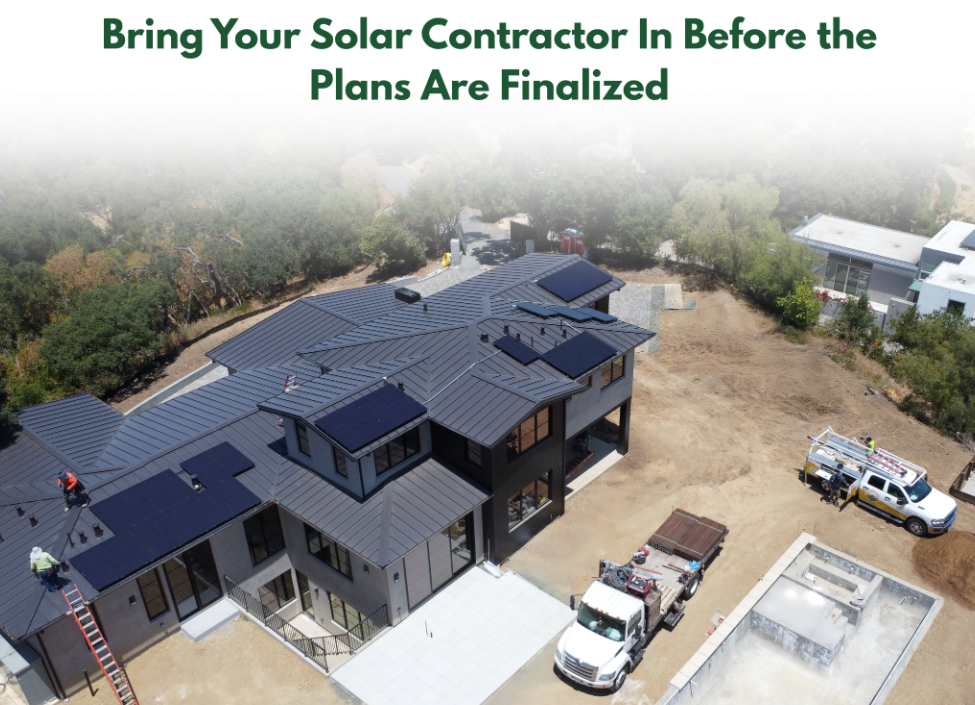 Aerial view of a home under construction with a team installing solar panels. Text on the image reads "Bring Your Solar Contractor in Before Plans Area Finalized"